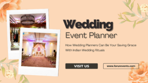 How Wedding Planners Can Be Your Saving Grace With Indian Wedding Rituals