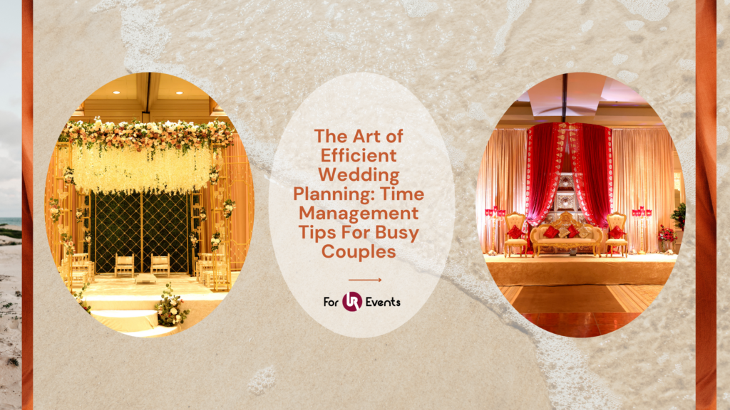 The Art of Efficient Wedding Planning Time Management Tips For Busy Couples